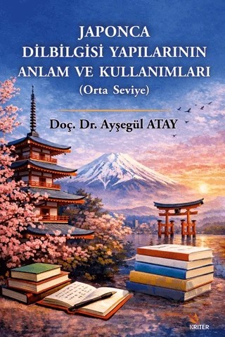 Japonca Dilbilgisi Yapılarının Anlam ve Kullanımları – Ayşegül Atay – Kriter Yayınları kitap kapağı