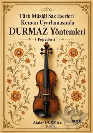 Türk Müziğe Saz Eserleri Keman Uyarlamasında Durmaz Yöntemleri (Peşrevler 2) – Gece Kitaplığı kitap kapağı