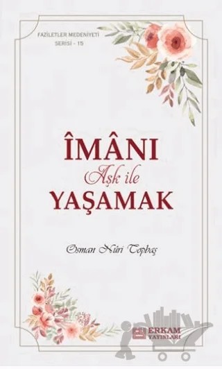 İmanı Aşk ile Yaşamak – Osman Nuri Topbaş – Erkam Yayınları kitap kapağı
