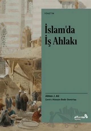İslam’da İş Ahlakı – Abbas J. Ali – Albaraka Yayınları kitap kapağı