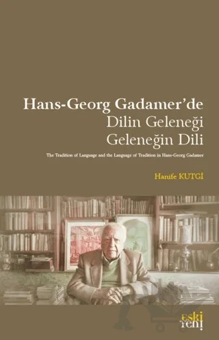 Hans-Georg Gadamer’de Dilin Geleneği Geleneğin Dili – Hanife Kutgi – Eski Yeni Yayınları kitap kapağı