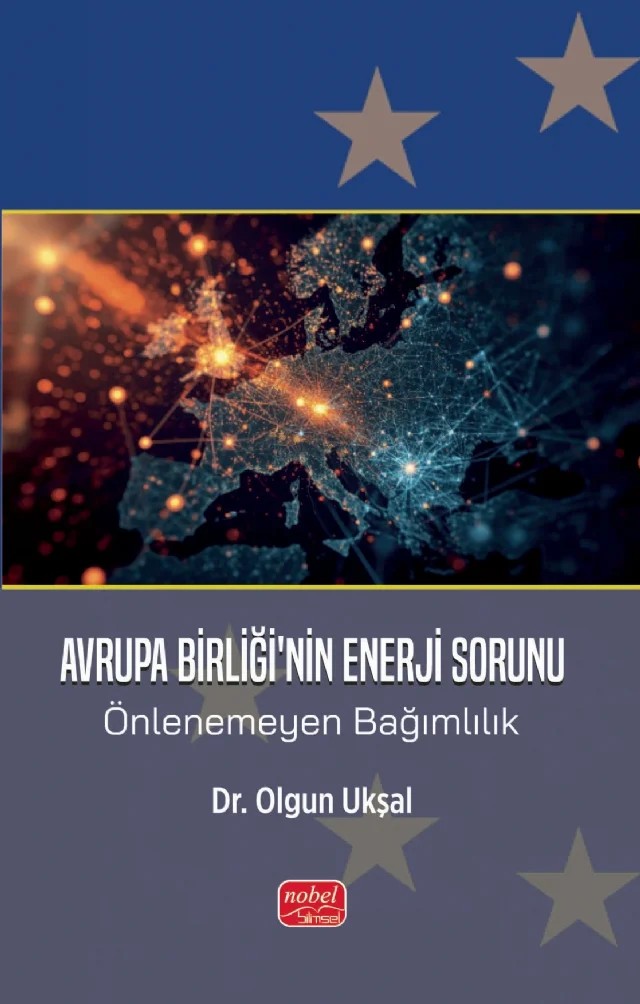 AVRUPA BİRLİĞİ’NİN ENERJİ SORUNU - Önlenemeyen Bağımlılık – Olgun Ukşal – Nobel Bilimsel Eserler kitap kapağı