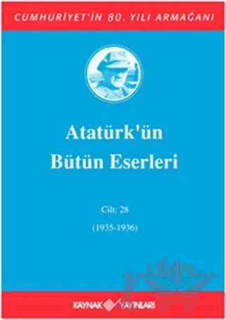 Atatürk'ün Bütün Eserleri Cilt: 28 (1935 - 1936) – Mustafa Kemal Atatürk – Kaynak Yayınları kitap kapağı