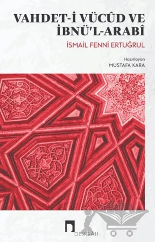 Vahdet-i Vücud ve İbnü’l-Arabi – İsmail Fenni Ertuğrul – Dergah Yayınları kitap kapağı