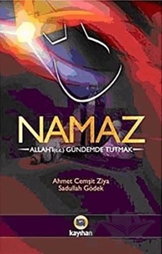 Namaz – Ahmet Cemşit Ziya, Sadullah Gödek – Kayıhan Yayınları kitap kapağı