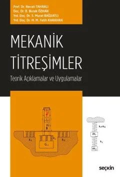 Mekanik Titreşimler Teorik Açıklamalar ve Uygulamalar – Necati Tahralı, B. Burak Özhan, S. Murat Bağdatlı, M. M. Fa – Seçkin Yayıncılık kitap kapağı