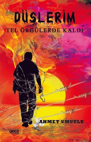 Düşlerim Tel Örgülerde Kaldı – Ahmet Umutlu – Gece Kitaplığı kitap kapağı