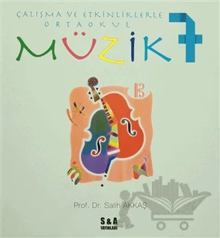 Çalışma ve Etkinliklerle Ortaokul Müzik 7 – Salih Akkaş – S&A Yayınları kitap kapağı