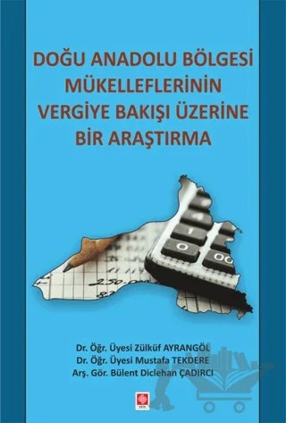 Doğu Anadolu Bölgesi Mükelleflerinin Vergiye Bakışı Üzerine Bir Araştırma – B. Diclehan Çadırcı, Zülküf Ayrangöl – Ekin Basım Yayın kitap kapağı