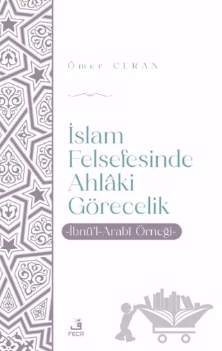 İslam Felsefesinde Ahlaki Görecelik – Ömer Ceran – Fecr Yayınları kitap kapağı