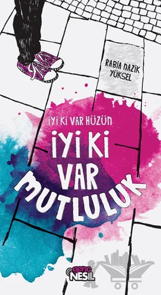 İyi Ki Var Hüzün İyi Ki Var Mutluluk – Rabia Nazik Yüksel – Genç Nesil kitap kapağı