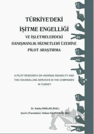 Türkiye'deki İşitme Engelliği ve İşletmemelerdeki Danışmanlık Hizmetleri Üzerine Pilot Araştırma – Sıdıka Parlak – Ekin Basım Yayın kitap kapağı
