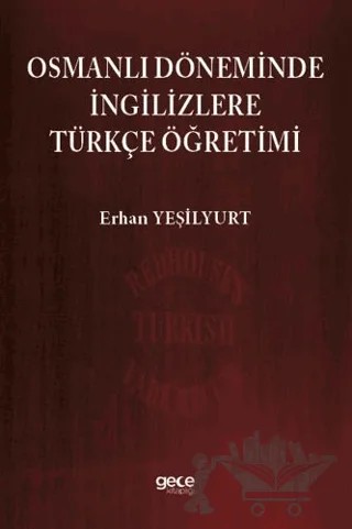 Osmanlı Döneminde İngilizlere Türkçe Öğretimi – Erhan Yeşilyurt – Gece Kitaplığı kitap kapağı