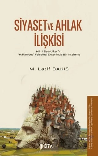 Siyaset ve Ahlak İlişkisi – M. Latif Bakış – DTA Yayıncılık kitap kapağı