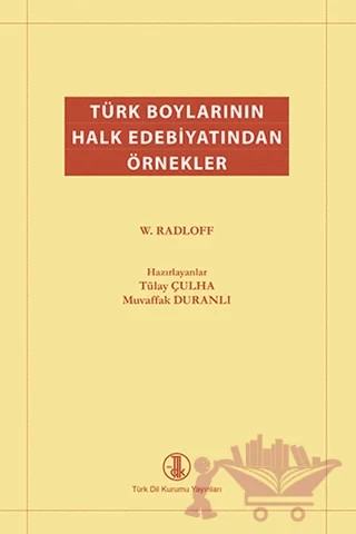 Türk Boylarının Halk Edebiyatından Örnekler – Wilhelm Radloff – Türk Dil Kurumu Yayınları kitap kapağı
