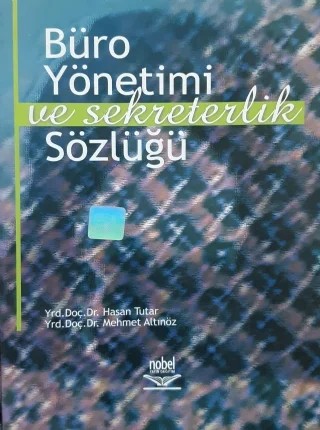 Büro Yönetimi ve Sekreterlik Sözlüğü – Hasan Tutar, Mehmet Altınöz – Nobel Yayın kitap kapağı