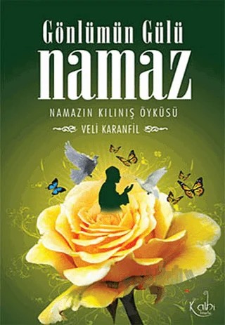 Gönlümün Gülü Namaz – Veli Karanfil – Kalbi Kitaplar kitap kapağı
