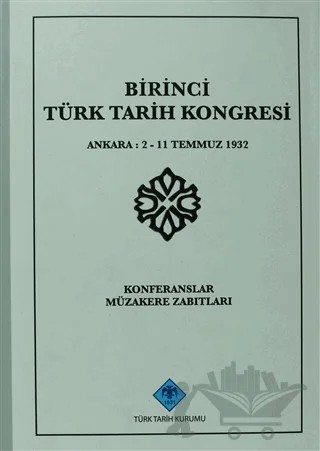 Birinci Türk Tarih Kongresi – Kolektif – Türk Tarih Kurumu Yayınları kitap kapağı