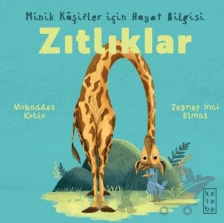 Minik Kâşifler için Hayat Bilgisi - Zıtlıklar – Mukaddes Kutlu – Ketebe Çocuk kitap kapağı