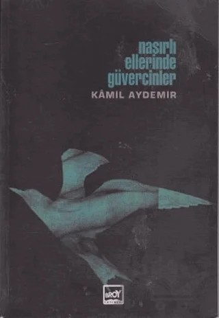Nasırlı Ellerinde Güvercinler – Kamil Aydemir – Broy Yayınları kitap kapağı