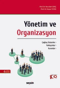Yönetim ve Organizasyon Çağdaş Sistemler – Yaklaşımlar – Kuramlar – Nurullah Genç, Hasan Tutar – Seçkin Yayıncılık kitap kapağı