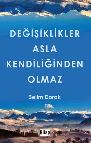 Değişiklikler Asla Kendiliğinden Olmaz – Selim Dorak – Kitap Dünyası Yayınları kitap kapağı