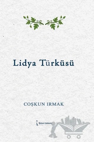 Lidya Türküsü – Coşkun Irmak – İkinci Adam Yayınları kitap kapağı