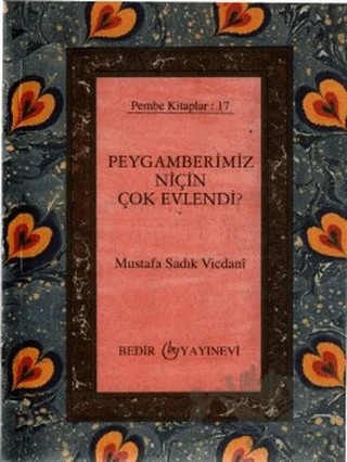 Peygamberimiz Niçin Çok Evlendi? – Mustafa Sadık Vicdanı – Bedir Yayınları kitap kapağı