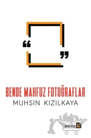 Bende Mahfuz Fotoğraflar – Muhsin Kızılkaya – Avesta Yayınları kitap kapağı
