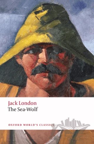 The Sea-Wolf – Jack London – Oxford University Press - Classics kitap kapağı