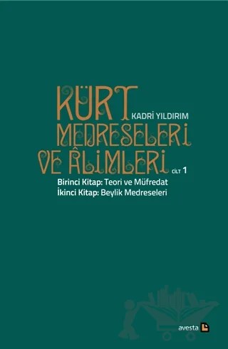 Kürt Medreseleri ve Alimleri 1. Cilt - Teori ve Müfredat – Kadri Yıldırım – Avesta Yayınları kitap kapağı