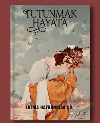 Tutunmak Hayata – Fatma Hayrünnisa Çil – Dls Yayınları kitap kapağı