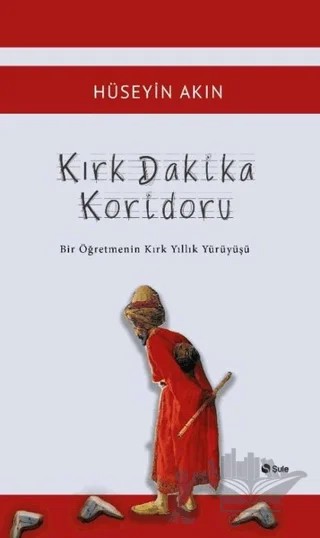 Kırk Dakika Koridoru – Hüseyin Akın – Şule Yayınları kitap kapağı