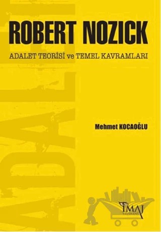 Robert Nozick: Adalet Teorisi ve Temel Kavramları – Mehmet Kocaoğlu – İmaj Yayıncılık kitap kapağı