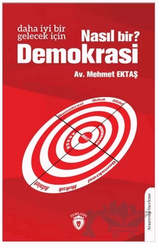 Daha İyi Bir Gelecek İçin Nasıl Bir Demokrasi? – Mehmet Ektaş – Dorlion Yayınları kitap kapağı