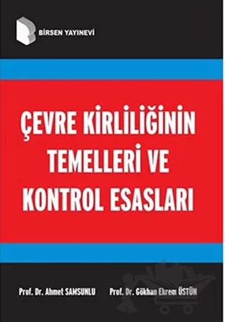 Çevre Kirliliğinin Temelleri ve Kontrol Esasları – Ahmet Samsunlu, Gökhan Ekrem Üstün – Birsen Yayınevi kitap kapağı