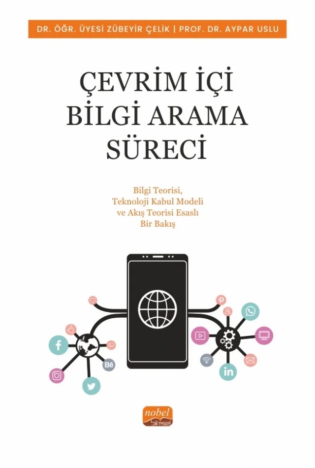 ÇEVRİM İÇİ BİLGİ ARAMA SÜRECİ Bilgi Teorisi, Teknoloji Kabul Modeli ve Akış Teorisi Esaslı Bir Bakış – Zübeyir Çelik, Aypar Uslu – Nobel Bilimsel Eserler kitap kapağı
