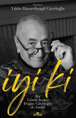 İyi ki - Bir Gönül İnsanı Doğan Cüceloğlu ile Anılar – Yıldız Hacıevliyagil Cüceloğlu – Kronik Kitap kitap kapağı