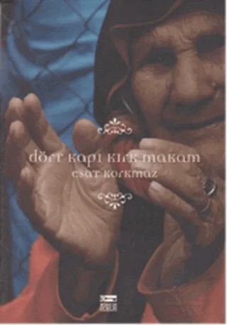 Dört Kapı Kırk Makam – Esat Korkmaz – Anahtar Kitaplar Yayınevi kitap kapağı