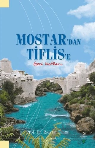 Mostar'dan Tiflis'e Gezi Notları – Rıdvan Canım – Grafiker Yayınları kitap kapağı