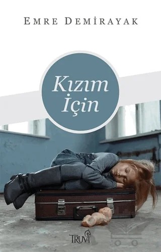 Kızım İçin – Emre Demirayak – Truva Yayınları kitap kapağı