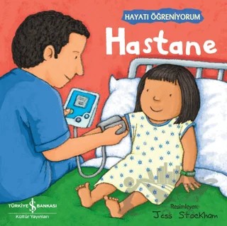 Hastane - Hayatı Öğreniyorum – Kolektif – İş Bankası Kültür Yayınları kitap kapağı