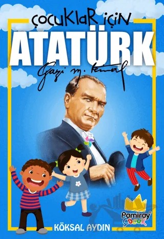 Çocuklar İçin Atatürk – Köksal Aydın – Pamiray Çocuk kitap kapağı