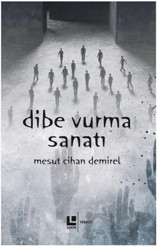 Dibe Vurma Sanatı – Mesut Cihan Demirel – Lakin Yayınları kitap kapağı
