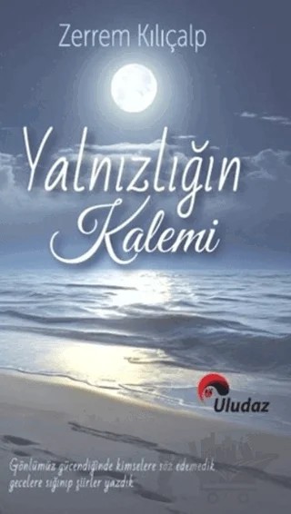 Yalnızlığın Kalemi – Zerrem Kılıçalp – Uludaz Yayınları kitap kapağı