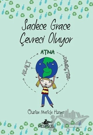 Sadece Grace Çevreci Oluyor 4. Kitap – Charise Mericle Harper – Pegasus Çocuk Yayınları kitap kapağı