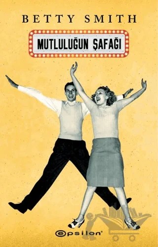 Mutluluğun Şafağı – Betty Smith – Epsilon Yayınevi kitap kapağı