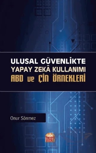 Ulusal Güvenlikte Yapay Zeka Kullanım - ABD ve Çin Örnekleri – Onur Sönmez – Nobel Bilimsel Eserler kitap kapağı