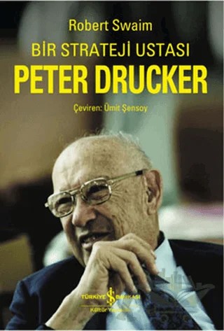 Bir Strateji Ustası Peter Drucker – Robert Swaim – İş Bankası Kültür Yayınları kitap kapağı