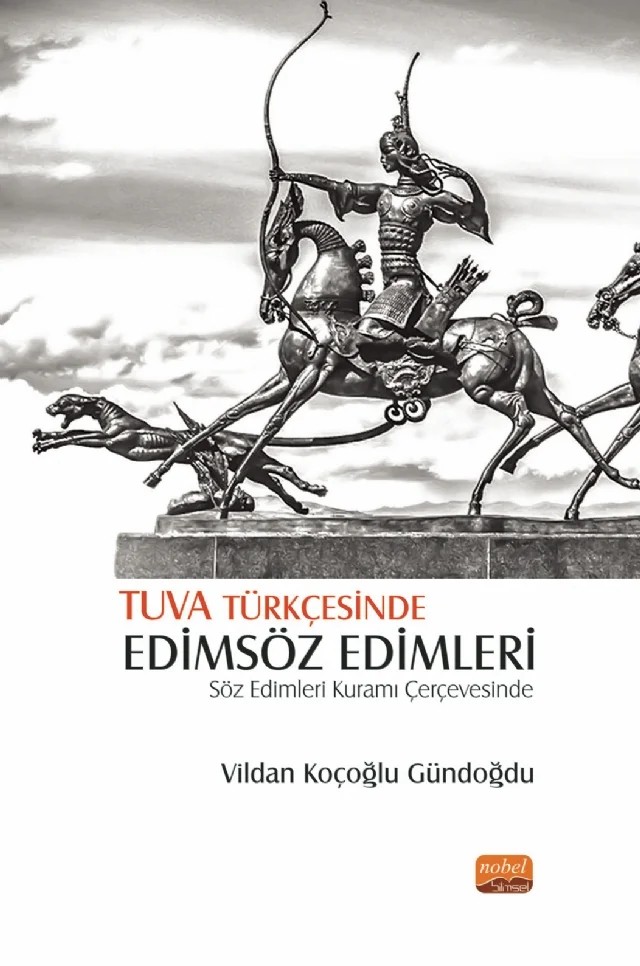 TUVA TÜRKÇESİNDE EDİMSÖZ EDİMLERİ - Söz Edimleri Kuramı Çerçevesinde – Vildan Koçoğlu Gündoğdu – Nobel Bilimsel Eserler kitap kapağı